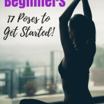 Yoga for Beginners - 17 Poses to Get Started