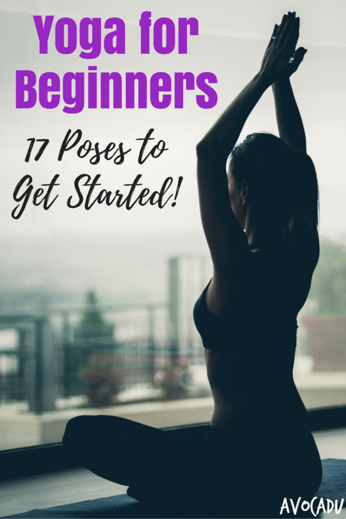 Yoga Poses for Beginners, 17 Poses for Getting Started!
