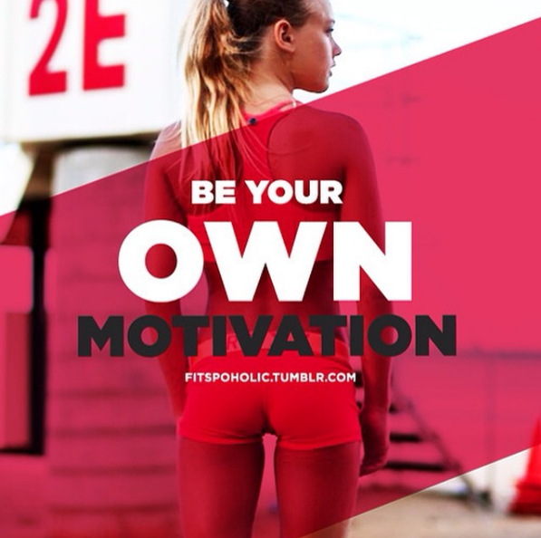 be your own fitness motivation