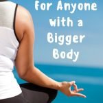 10 Yoga Tips for Anyone with a Bigger Body Pin-min