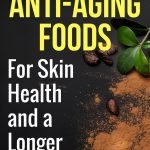 15 Anti-Aging Foods for Skin Health and a Longer Life | Avocadu.com