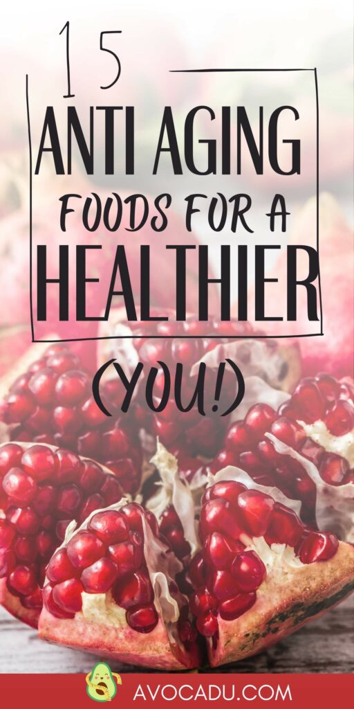 15 Best Anti-Aging Foods for Healthier Skin and a Longer Life with pomegranates 