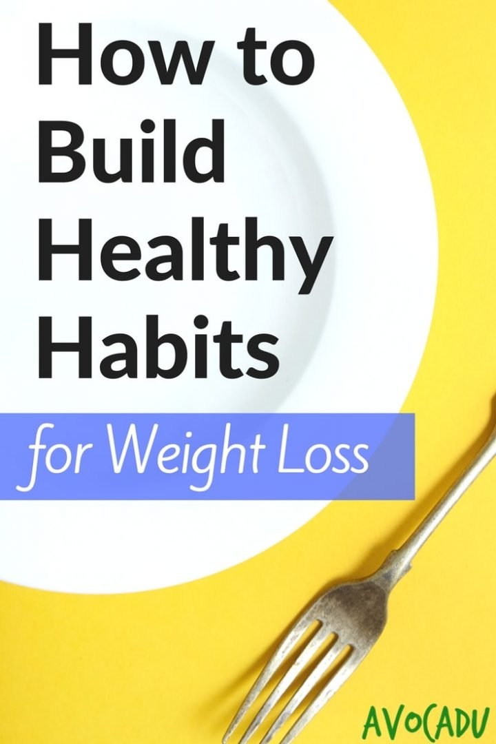 How to Build Healthy Habits for Weight Loss Avocadu