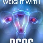 How to Lose Weight with PCOS