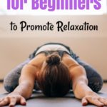 Yoga Poses for Beginners to Promote Relaxation