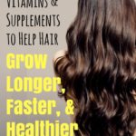 We don’t always get all the nutrients we need from our diets, so we’ve rounded up the best vitamins and supplements to help hair grow longer, faster, and healthier to help you make sure you’ve got them all in!
