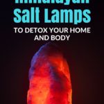How to Use Himalayan Salt Lamps to Detox Your Home and Body