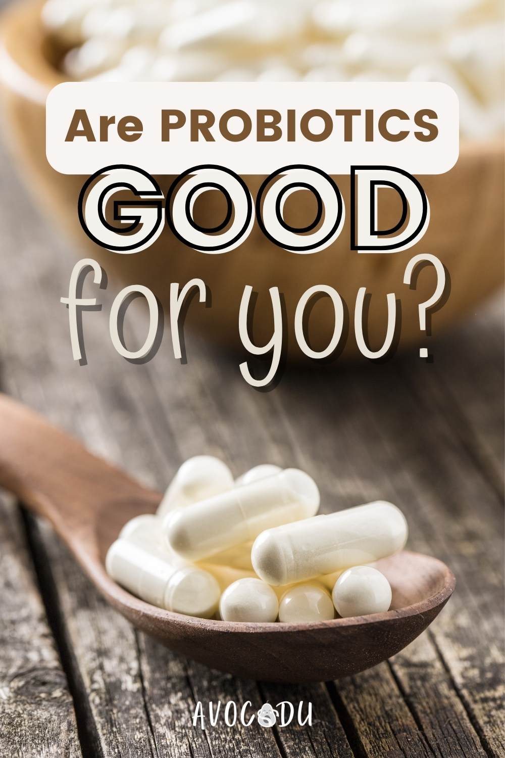 Are Probiotics Good For You?