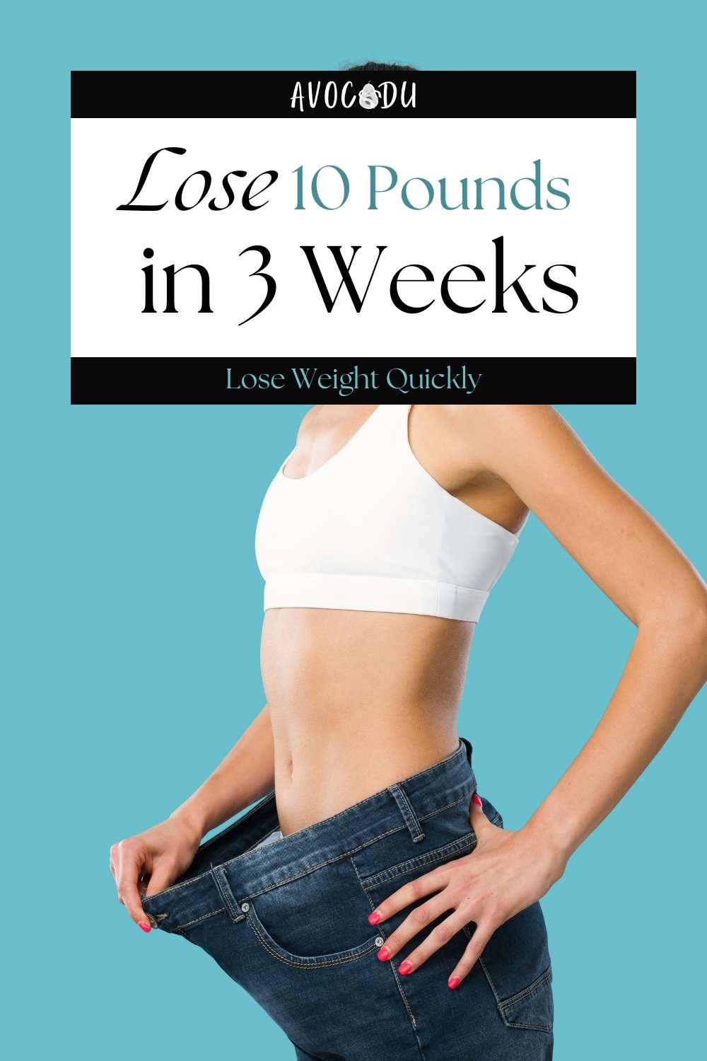 How To Lose 10 Pounds In 3 Weeks Tips To Lose Weight Quickly 