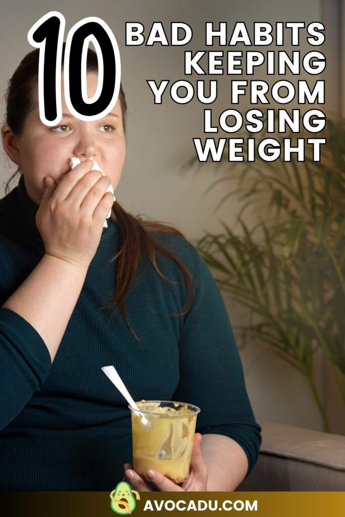 10 Bad Habits That Make You Gain Weight