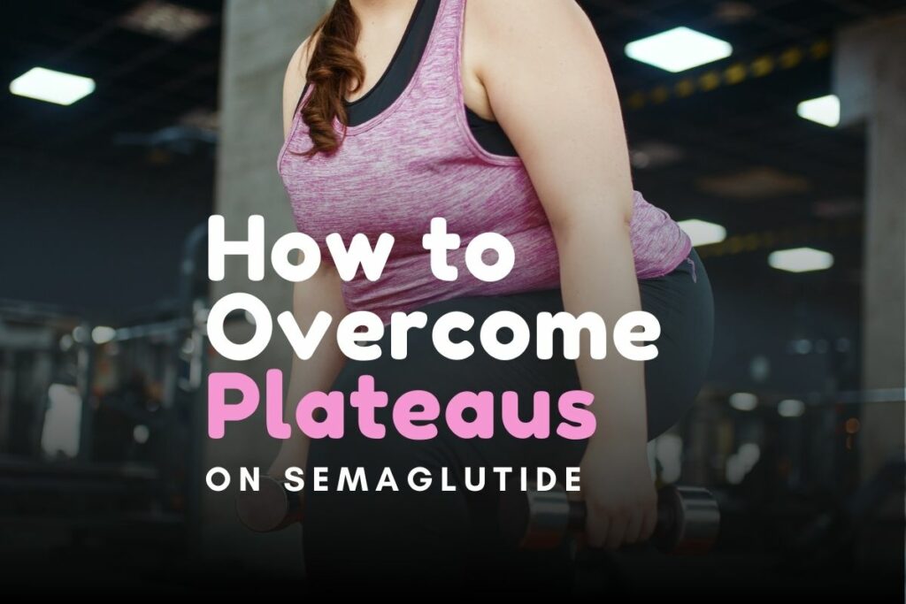 How to Maximize Your Semaglutide Results overcome plateaus